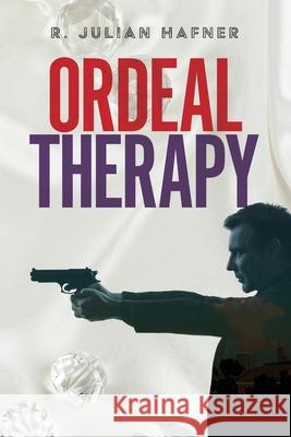 Ordeal Therapy R. Julian Hafner 9781922618733 Inspiring Publishers