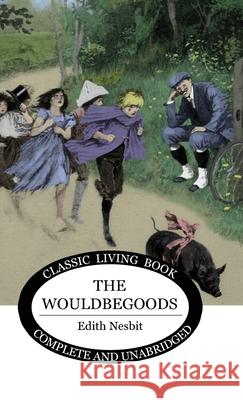 The Wouldbegoods Edith Nesbit 9781922619112