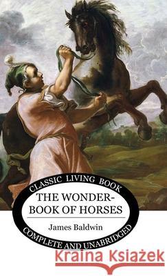 The Wonder Book of Horses James Baldwin 9781922619549