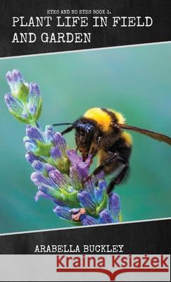 Plant Life in Field and Garden Arabella Buckley 9781922619921