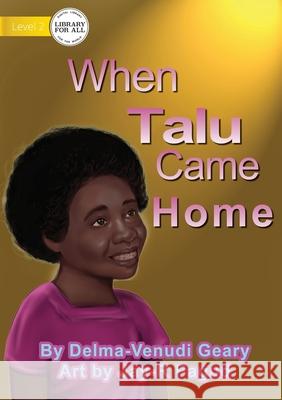 When Talu Came Home Delma Venudi-Geary, Jay-R Pagud 9781922621207 Library for All