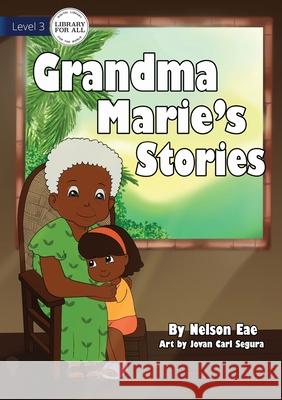 Grandma Marie's Stories Nelson Eae, Jovan Carl Segura 9781922621474 Library for All