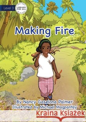 Making Fire Nancy Gaselona Palmer, Michael Magpantay 9781922621740