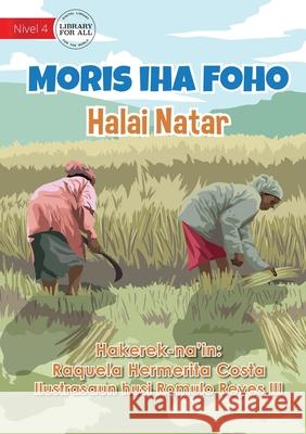 Living In The Village - Rice Cultivation - Moris iha Foho - Halai Natar Raquela Hermerita Costa, Romulo Reyes 9781922621788 Library for All