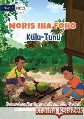 Living In The Village - Grilled Breadfruit - Moris iha Foho - Kulu Tunu Raquela Hermerita Costa, Jovan Carl Segura 9781922621825 Library for All