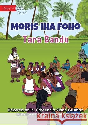 Living in the Village - Tara Bandu - Moris Iha Foho - Tara Bandu Criscencia Vian John Rober 9781922621849 Library for All