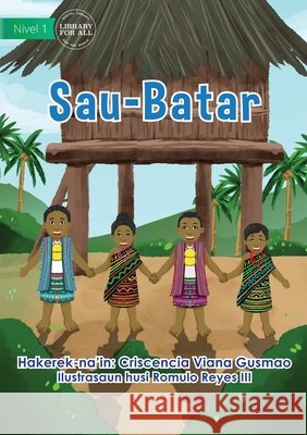 Sau-Batar - Sau-Batar Criscencia Viana Gusmao, Romulo Reyes 9781922621870 Library for All