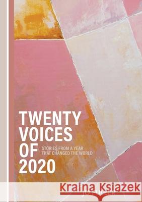 Twenty Voices of 2020: Stories from a year that changed the world. Fuller, Jo 9781922629050 Green Hill Publishing