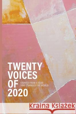 Twenty Voices of 2020: Stories from a year that changed the world. Fuller, Jo 9781922629111 Green Hill Publishing
