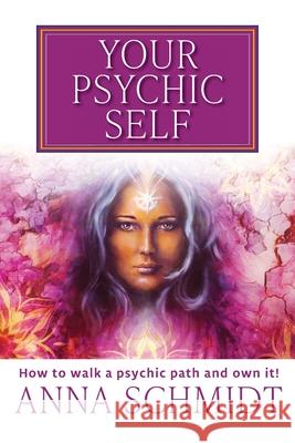 Your Psychic Self Anna Schmidt 9781922629425