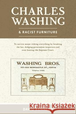 Charles Washing and Racist Furniture David Kennedy 9781922629968