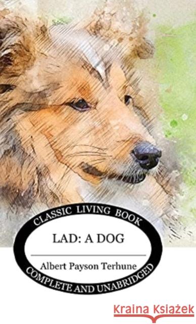 Lad: A Dog Albert Payson Terhune 9781922634030 Living Book Press