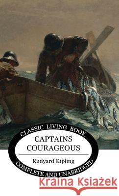 Captains Courageous Rudyard Kipling 9781922634047 Living Book Press