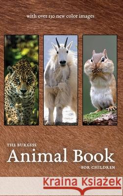 The Burgess Animal Book with new color images Thornton Burgess 9781922634283 Living Book Press