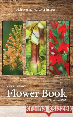 The Burgess Flower Book with new color images Thornton Burgess 9781922634313 Living Book Press