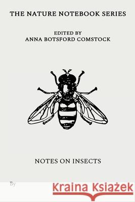 Notes on Insects Anna Comstock 9781922634375 Living Book Press