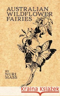 Australian Wildflower Fairies Nuri Mass Celeste Mass Nuri Mass 9781922634597 Living Book Press