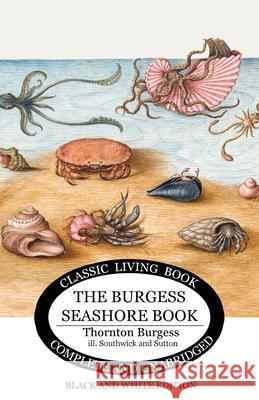 The Burgess Seashore Book for Children - b&w Thornton S. Burgess 9781922634634 Living Book Press