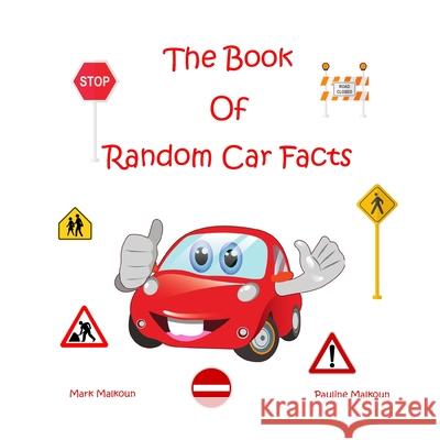 The Book of Random Car Facts Pauline Malkoun Mark Malkoun 9781922641151 Sneaky Press