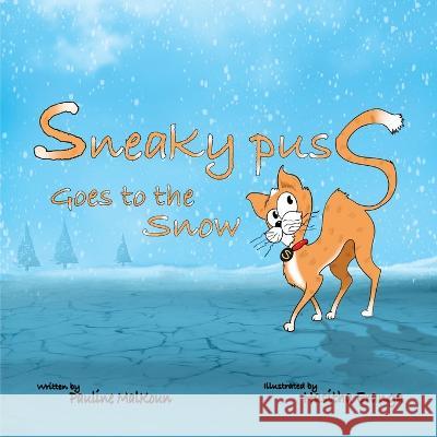 Sneaky Puss Goes to the Snow Pauline Malkoun 9781922641649 Sneaky Press