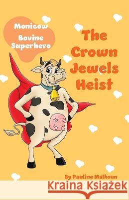 The Crown Jewels Heist Pauline Malkoun   9781922641762 Sneaky Press