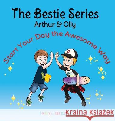 Arthur & Olly: Start Your Day The Awesome Way Tanya Maree   9781922644428