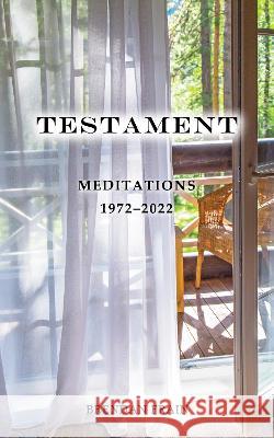 Testament: Meditations 1972-2022 Brendan Frain 9781922644510 Ocean Reeve Publishing