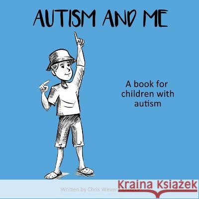 Autism and Me: A book for children with autism Chris Wever 9781922644978 Ocean Reeve Publishing