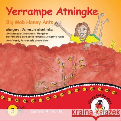 Yerrampe Atningke - Big Mob Honey Ants Margaret James, Wendy Paterson 9781922647016 Library for All