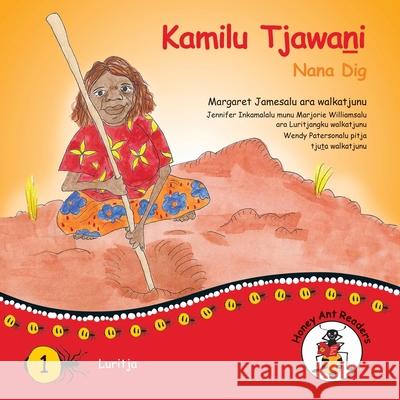 Kamilu Tjawani - Nana Dig Margaret James 9781922647023 Library for All