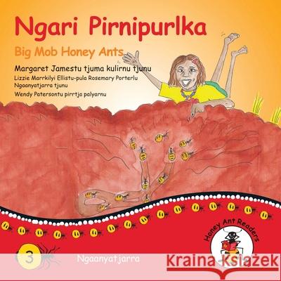 Ngari Pirnipurlka - Big Mob Honey Ants Margaret James, Wendy Paterson 9781922647078 Library for All