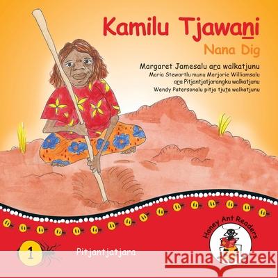 Kamilu Tjawani - Nana Dig Margaret James, Wendy Paterson 9781922647085 Library for All