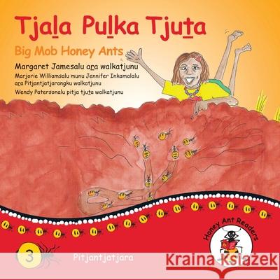 Tjala Pulka Tjuta - Big Mob Honey Ants Margaret James, Wendy Paterson 9781922647108 Library for All