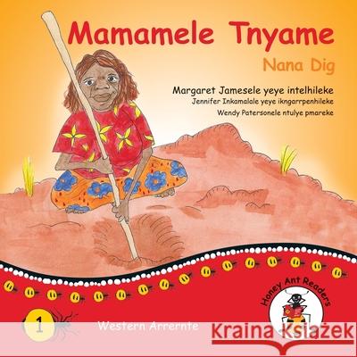 Mamamele Tnyame - Nana Dig Margaret James, Wendy Paterson 9781922647146 Library for All