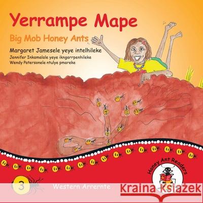 Yerrampe Mape - Big Mob Honey Ants Margaret James, Wendy Paterson 9781922647160 Library for All