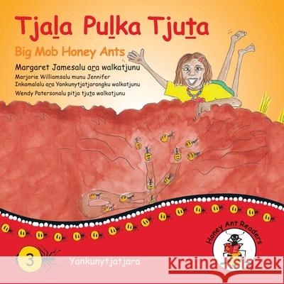 Tjala Pulka Tjuta - Big Mob Honey Ants Margaret James, Wendy Paterson 9781922647191 Library for All