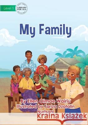 My Family Ellen Oimae Wairiu, Fariza Dzatalin Nurtsani 9781922647276 Library for All