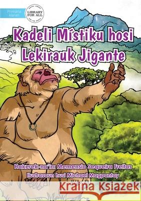 A Mythical Ring And A Gigantic Monkey - Kadeli Mistiku hosi Lekirauk Jigante Memensio Sequeira Freitas, Michael Magpantay 9781922647382