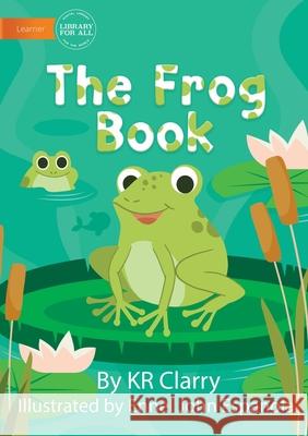 The Frog Book Kr Clarry Ennel John Espanola 9781922647702 Library for All