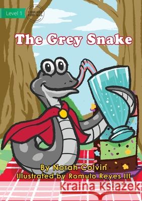 The Grey Snake Norah Colvin Romulo, III Reyes 9781922647740 Library for All