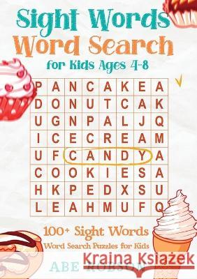 Sight Words Word Search for Kids Ages 4-8: 100+ Sight Words Word Search Puzzles for Kids (The Ultimate Word Search Puzzle Book Series) Abe Robson 9781922659293 Abe Robson