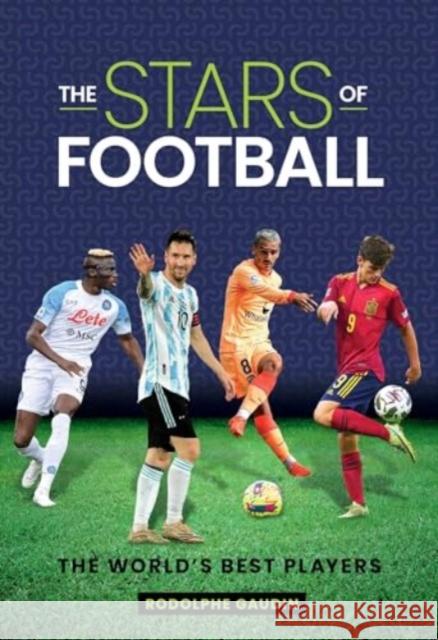 The Stars of Football: The World's Best 2024 Players Rodolphe Gaudin 9781922662187 Rockpool Publishing