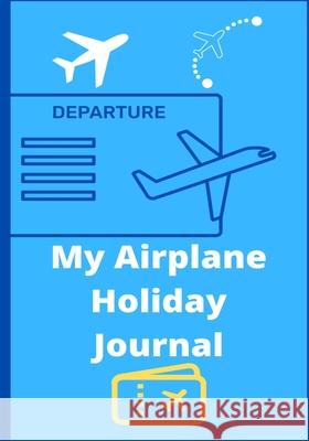 My Airplane Holiday Journal Petal Publishing 9781922664310 Petal Publishing Co.