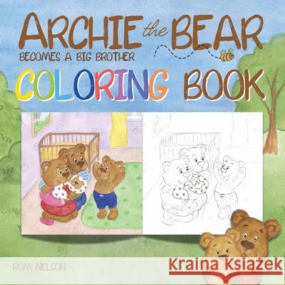 Archie the Bear Becomes a Big Brother Coloring Book: A Coloring Book for Adults and Kids Aged 4+ Rom Nelson 9781922664624 Life-Graduate