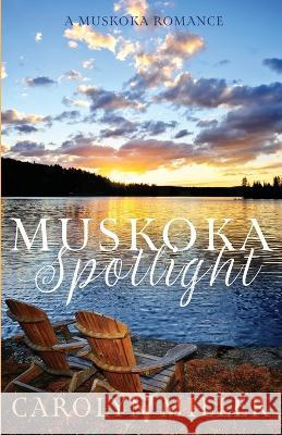 Muskoka Spotlight Carolyn Miller   9781922667298 Carolyn Miller