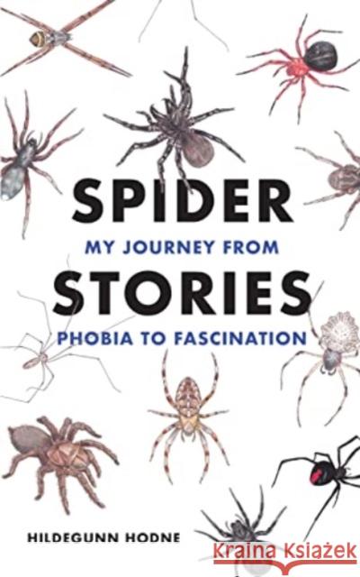 Spider Stories: My Journey from Phobia to Fascination Hildegunn Hodne 9781922669391 Arden