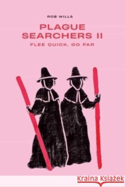 Plague Searchers: Flee Quick, Go Far (Vol II) Rob Wills 9781922669964