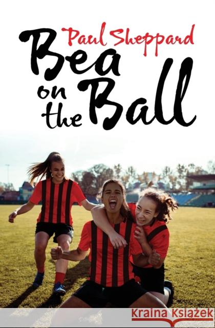 Bea on the Ball Paul Sheppard 9781922670021 Leschenault Press