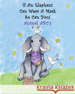 If An Elephant Can Wear a Mask So Can You Celia Straus Tina Salvesen 9781922670199 Leschenault Press