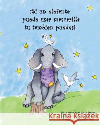 ¡Si un elefante puede usar mascarilla tú también puedes! Straus, Celia 9781922670205